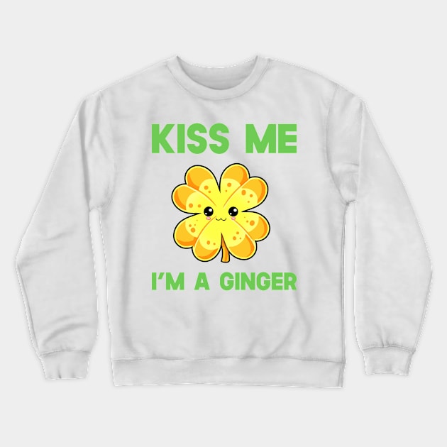 St Patricks Day Kiss Me I'm A Ginger Kawaii Cute Clover Crewneck Sweatshirt by SusurrationStudio